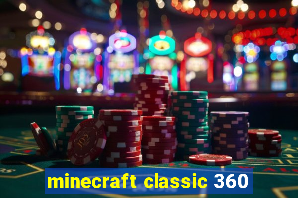 minecraft classic 360